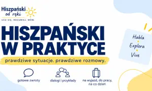 Hiszpański w praktyce: naucz się, jak się przedstawić po hiszpańsku, gotowe zwroty, dialogi i przykłady na wyjazd i co dzień. Habla, Explora, Vive!