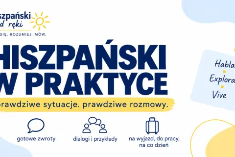 Hiszpański w praktyce: naucz się, jak się przedstawić po hiszpańsku, gotowe zwroty, dialogi i przykłady na wyjazd i co dzień. Habla, Explora, Vive!