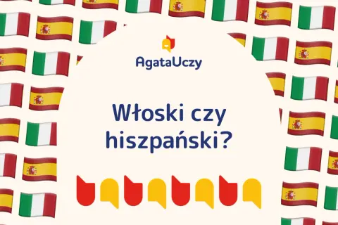 Flagi Włoch i Hiszpanii otaczają pytanie: Włoski czy hiszpański? Logo AgataUczy.