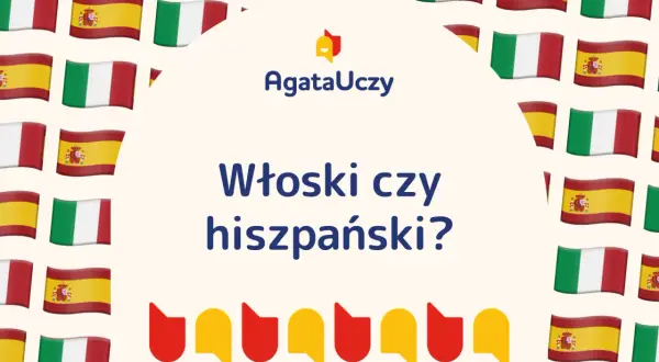 Flagi Włoch i Hiszpanii otaczają pytanie: Włoski czy hiszpański? Logo AgataUczy.