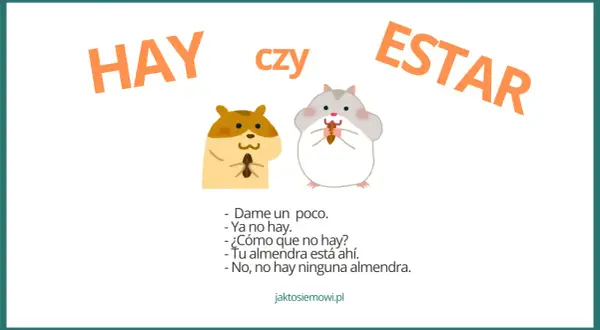 Dwa chomiki, jeden pyta "Dame un poco", drugi odpowiada "Ya no hay". Obrazek ilustruje odmianę "hay" w języku hiszpańskim.