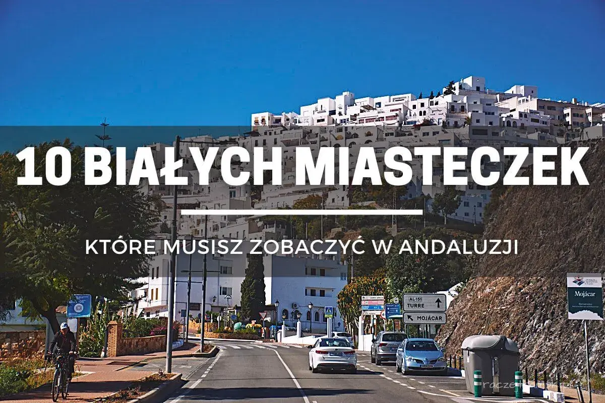 Malownicze pueblos blancos w Andaluzji, w tym Mojácar, zachwycają bielą domów i wąskimi uliczkami.