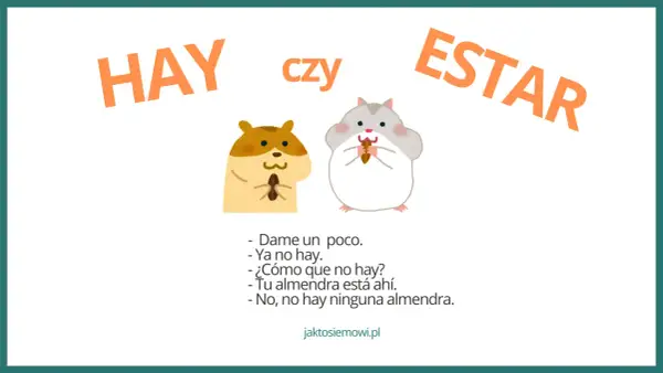 Dwa chomiki, jeden pyta "Dame un poco", drugi odpowiada "Ya no hay". Obrazek ilustruje odmianę "hay" w języku hiszpańskim.